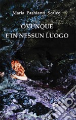 Ovunque e in nessun luogo libro