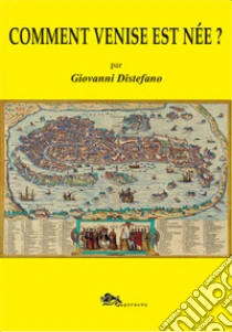 Comment Venise est n�e?
