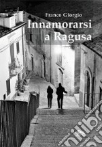 Innamorarsi a Ragusa