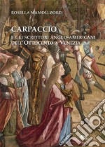 Carpaccio e gli scrittori anglo-americani dell'Ottocento a Venezia libro