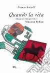 Quando la vita. Dialogo con l'immaginificio di Vincenzo Eluisse libro di Avicolli Franco