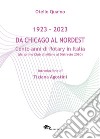 Da Chicago al Nordest (1923-2023) Cento anni di Rotary in Italia (dal primo Club di Milano al Distretto 2060). libro