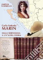 Carlo Antonio Marin. Dalla Serenissima a un'altra storia