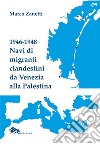 1946-1948 Navi di migranti clandestini da Venezia alla Palestina libro