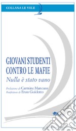 Giovani studenti contro le mafie. Nulla è stato vano libro