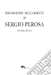 Bibliografia degli scritti di Sergio Perosa 1958-2023 libro di Perosa Sergio