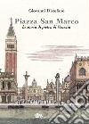 Piazza San Marco. La storia di pietra di Venezia libro di Distefano Giovanni