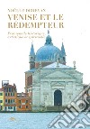 Venise et le Rédempteur. Promenade historique, artistique et spirituelle libro
