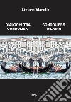 Dialoghi tra gondolieri-Gondoliers talking libro