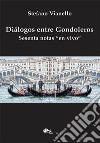 Diálogos entre gondoleros. Sesenta notas «en vivo» libro di Vianello Stefano