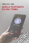 Quella telefonata da una tomba libro di Gard Ferruccio