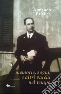 Memorie, sogni, e altri varchi nel tempo libro