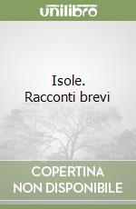 Isole. Racconti brevi libro