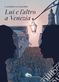 Lui e l'altro a Venezia libro