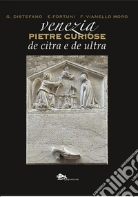 Venezia pietre curiose de citra e de ultra libro