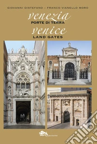 Venezia Porte di Terra-Venice Land Gates libro