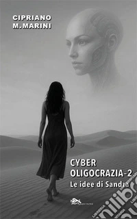 Cyber oligocrazia. Le idee di Sandra. Vol. 2 libro