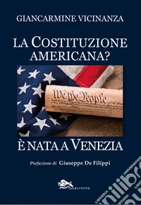 La costituzione americana? È nata a Venezia libro