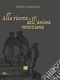 Alla ricerca dell'anima veneziana libro