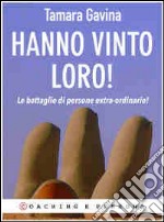 Hanno vinto loro! Le battaglie di persone extra-ordinarie!