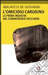 L'omicidio Carosino. Le prime indagini del commissario Ricciardi libro