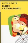 Delitti a regola d'arte libro