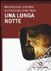 Una lunga notte libro di De Giovanni Maurizio D'Antonio Alessandra