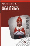 San Gennaro made in China libro di Serio Michele