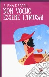 Non voglio essere famosa! libro