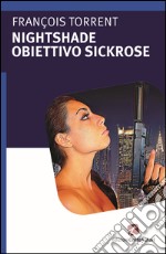 Obiettivo Sickrose. Nightshade