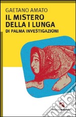 Il mistero della I lungua. Di Palma investigazioni libro