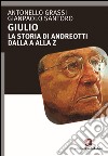 Giulio. La storia di Andreotti dalla A alla Z libro