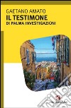 Il testimone. Di Palma investigazioni libro