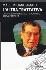 L'altra trattiva. La vera storia del fallito accordo Stato-Camorra libro