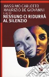 Nessuno ci ridurrà al silezio libro