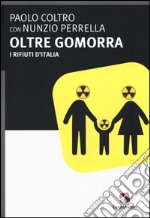 Oltre gomorra. I rifiuti d'Italia libro