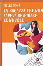 La ragazza che non sapeva respirare le nuvole libro