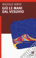 Giù le mani dal Vesuvio libro