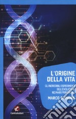 L'origine della vita. Gli incredibili esperimenti dell'evoluzione nei mari primordiali