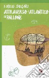 Attraverso l'Atlantico in pallone libro di Salgari Emilio