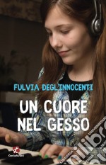 Un cuore nel gesso libro