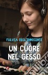 Un cuore nel gesso libro