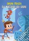 La macchina dei sogni libro