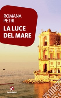 La luce del mare, Romana Petri, Cento Autori