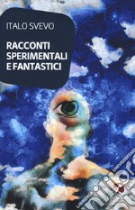 Racconti sperimentali e fantastici libro