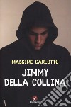 Jimmy della Collina libro di Carlotto Massimo
