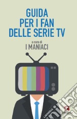 Guida per i fan delle serie TV libro