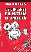 De Vincenzi e il mistero di Cinecittà libro