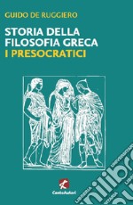 Storia della filosofia greca. I presocratici