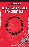 Il talismano dei Dangerfield libro di Connington J. J.